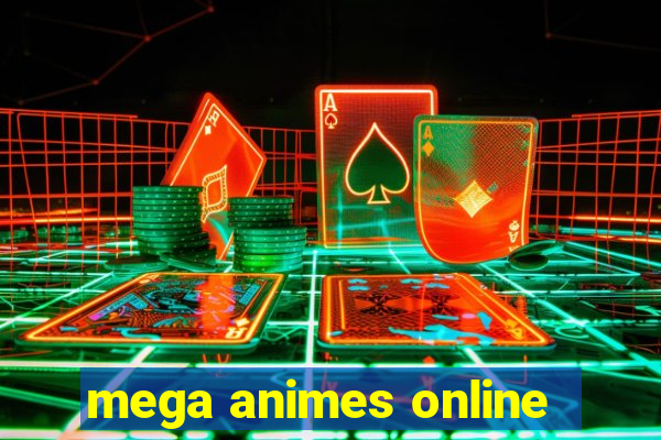 mega animes online